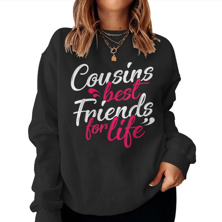Cousins Best For Life Friends Cousin Sister Brother Family Women Sweatshirt