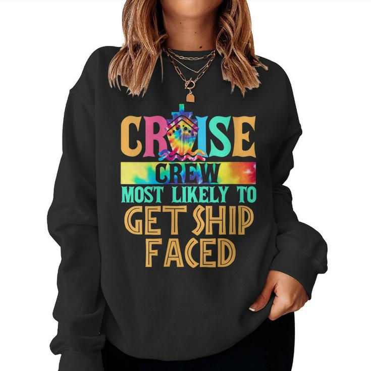 Womens Cruise Crew Most Likely To Get Ship Faced Cruiser Tie Dye Women Sweatshirt