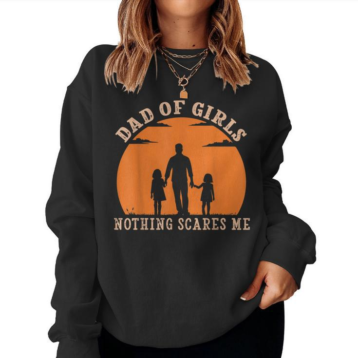 Dad Of Girls Nothing Scares Me I Have 2 Daughters Father Day Women Sweatshirt