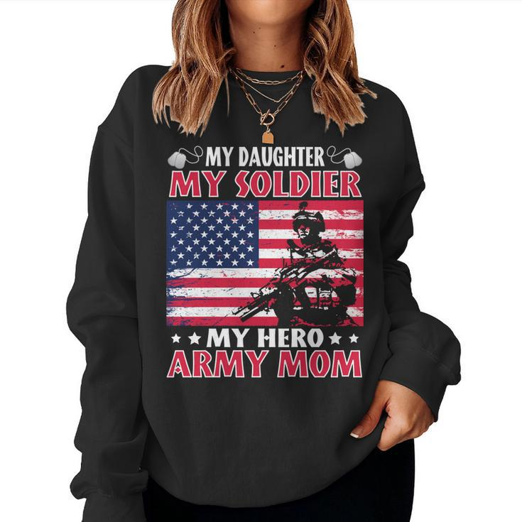 My Daughter My Soldier My Hero Army Mom Father Day Women Sweatshirt