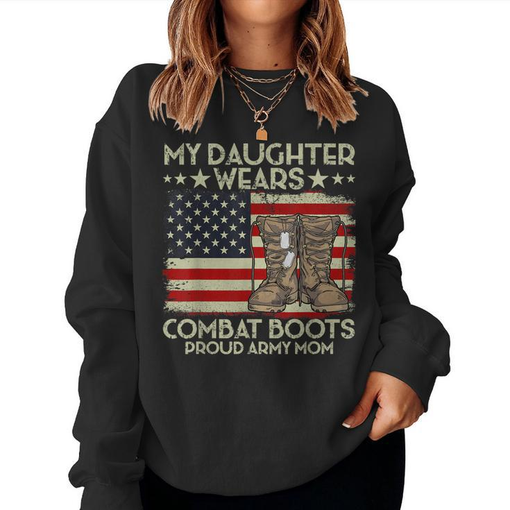 My Daughter Wears Combat Boots Proud Veteran Army Mom Women Sweatshirt
