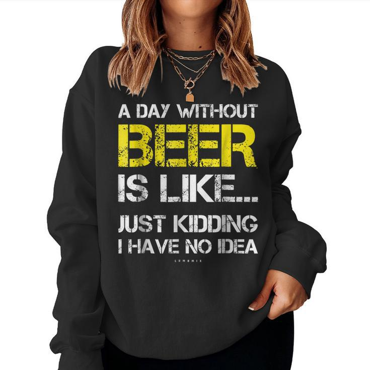 A Day Without Beer - Beer Lover Tee Shirts Women Sweatshirt