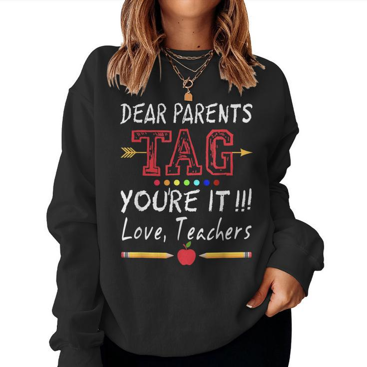 Dear Parents Tag Youre It Teacher Last Day Of School Shirt Women Sweatshirt