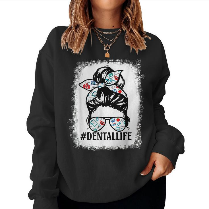 Dental Life Dental Hygienist Assistant Mom Messy Bun Women Sweatshirt