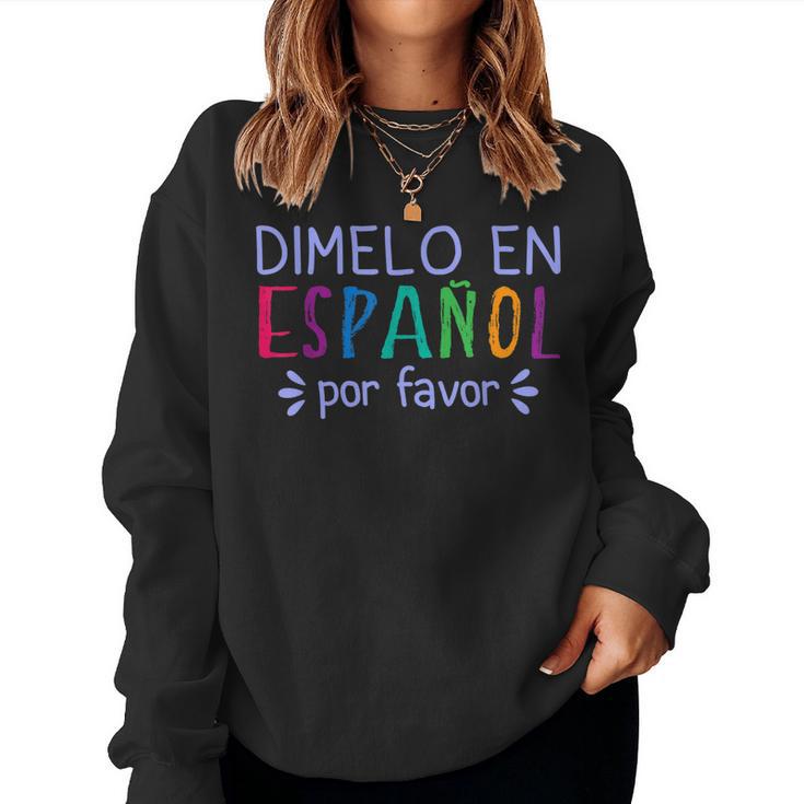 Dimelo En Espanol Por Favor Bilingual Latina Spanish Teacher Women Crewneck Graphic Sweatshirt