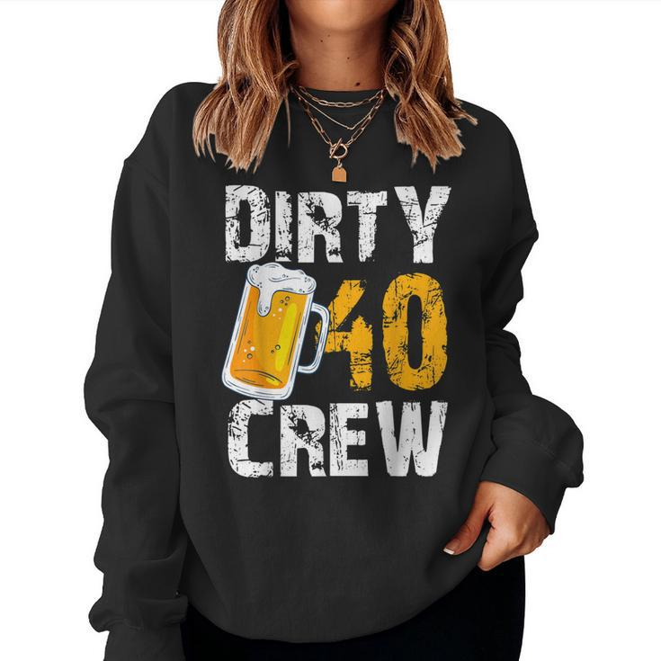 Dirty 40 Crew Birthday Drinking Beers Wine 40Th B-Day Family Women Sweatshirt