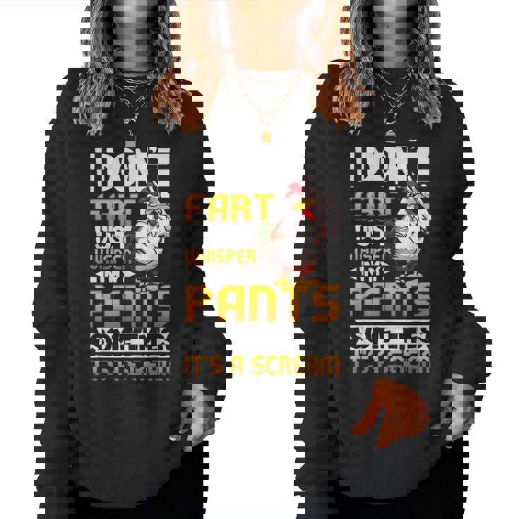 I Dont Fart I Just Whisper In My Pants Chicken Saying Women Sweatshirt