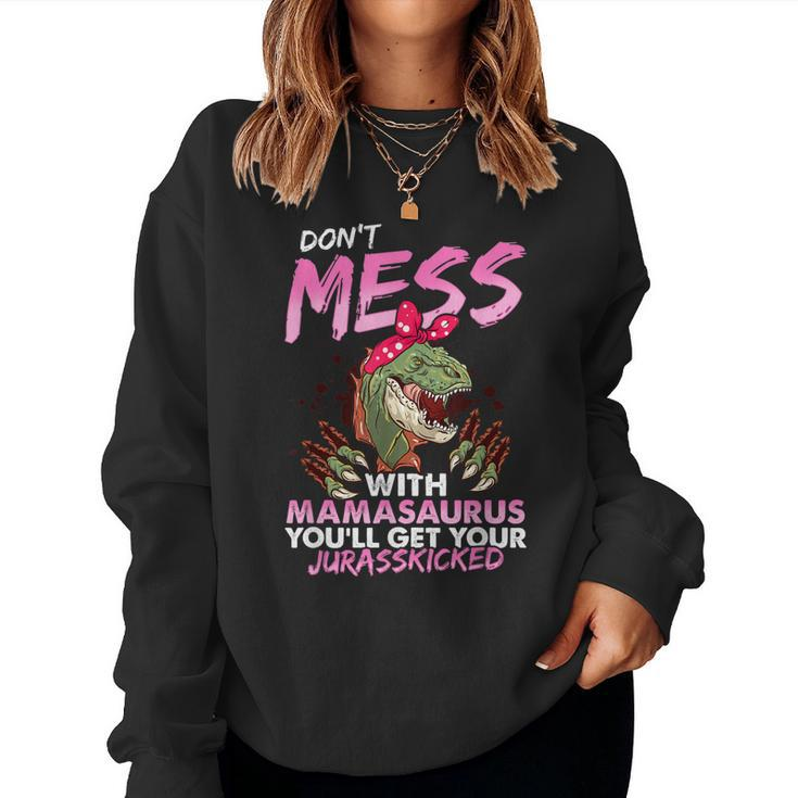 Dont Mess With Mamasaurus Women Sweatshirt