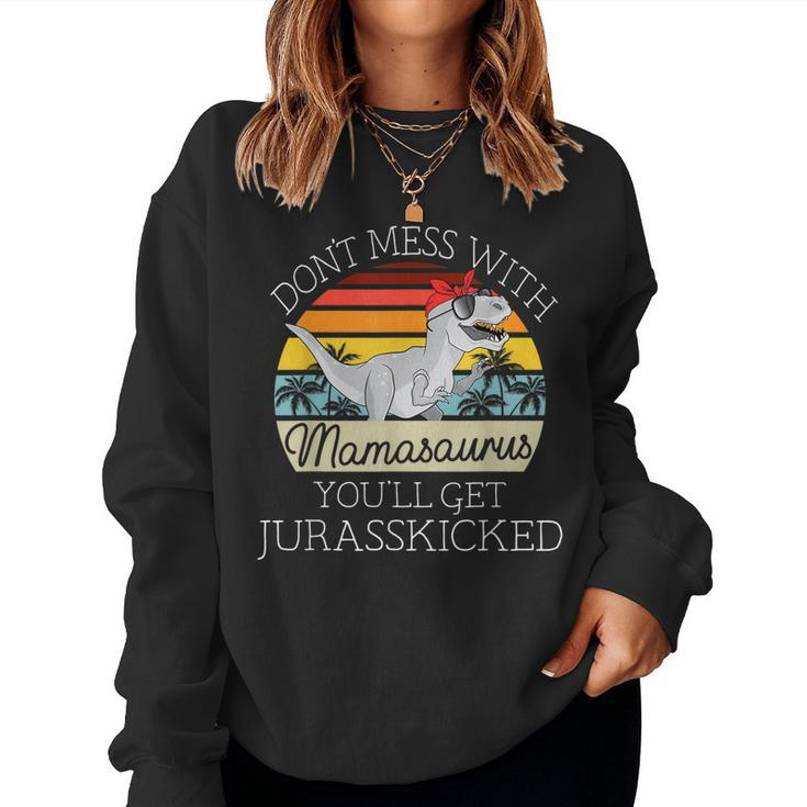 Dont Mess With Mamasaurus Youll Get Jurasskicked Mothers Day  Women Crewneck Graphic Sweatshirt