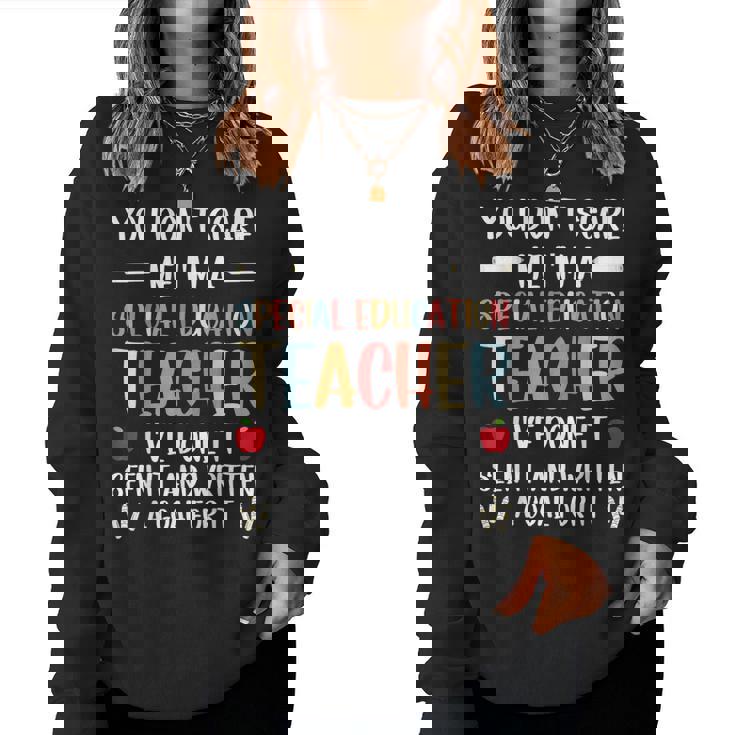You Dont Scare Me Im A Special Education Teacher Women Sweatshirt