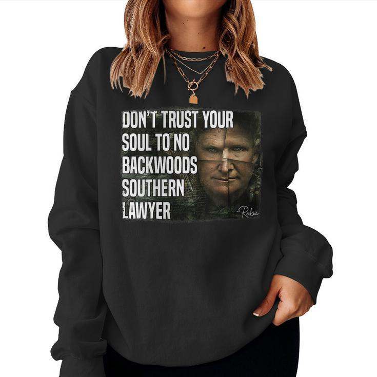 Womens Dont Trust Your Soul To No Backwoods Southern Lawyer -Reba Women Sweatshirt