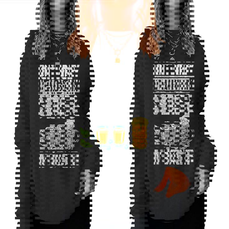 Dont Worry Ive Had Both My Shots And Booster Vaccine Women Sweatshirt