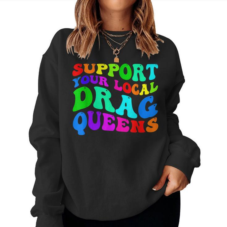 Drag Queen Support Your Local Drag Queens Rainbow Women Sweatshirt