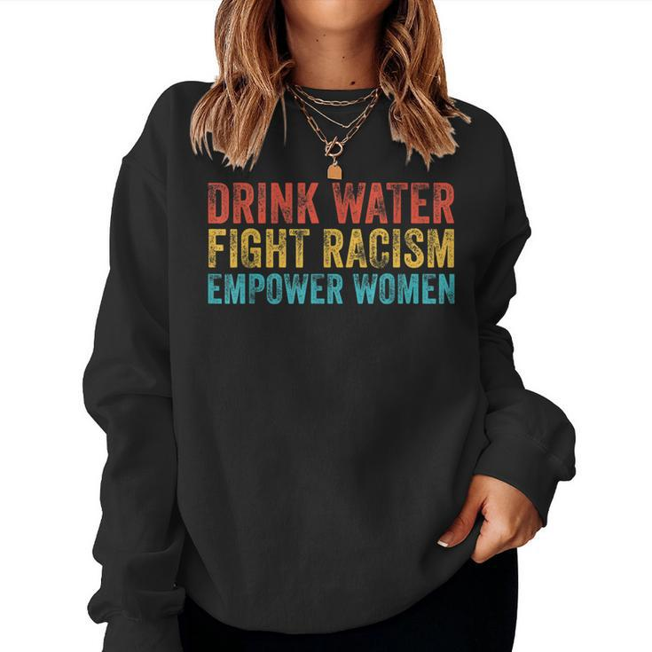 Drink Water Fight Racism Empower Women Vintage Women Sweatshirt