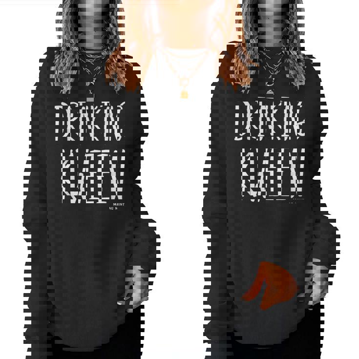 Drinking Kween - Womens & Lgbtq Drinking Women Sweatshirt