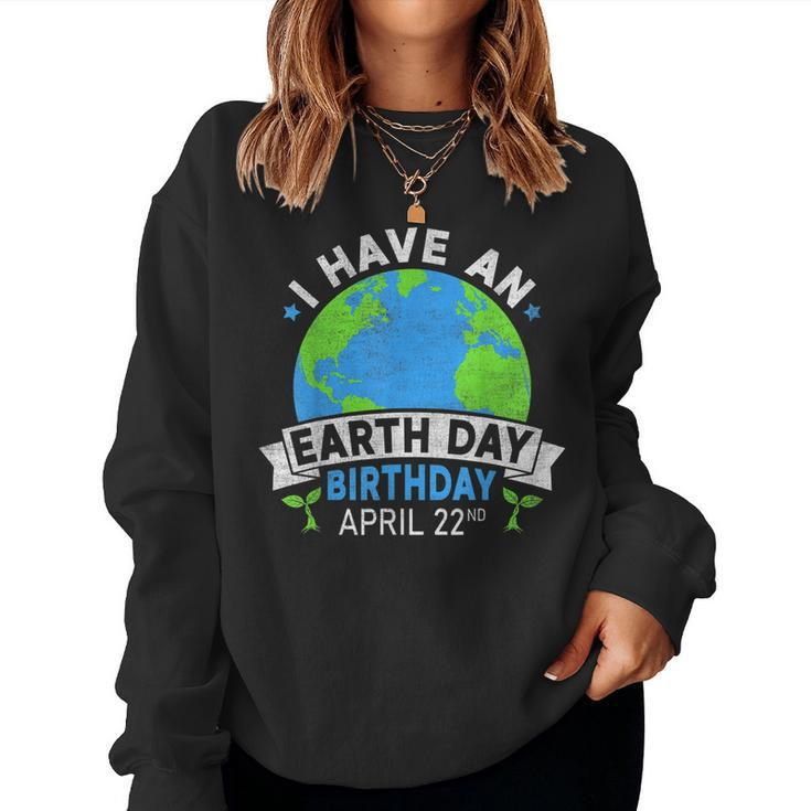 Earth Day Is My Birthday Environment Party Girl Kids Women Women Sweatshirt