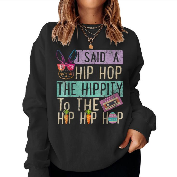 Womens Easter Day I Said Hip The Hippity To Hop Hip Hop Bunny Women Sweatshirt