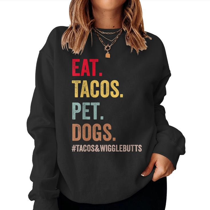 Eat Tacos Pet Dogs Tacos And Wigglebutts Women Men Kids Sweatshirt