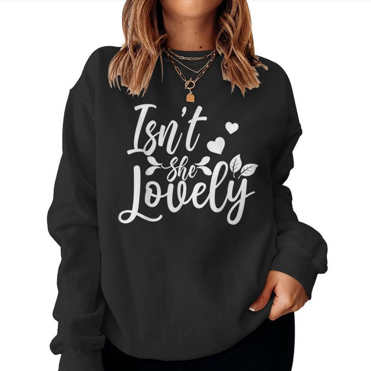 Family Mom Dad Daughter Son Saying - Isnt She Lovely  Women Crewneck Graphic Sweatshirt