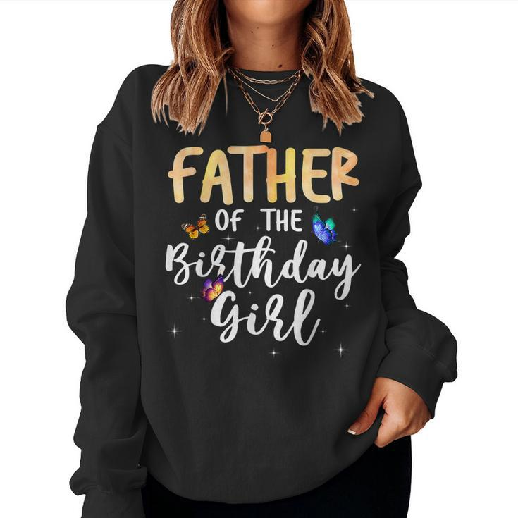 Father Of The Birthday Girl Butterfly Themed Family B Day Women Sweatshirt