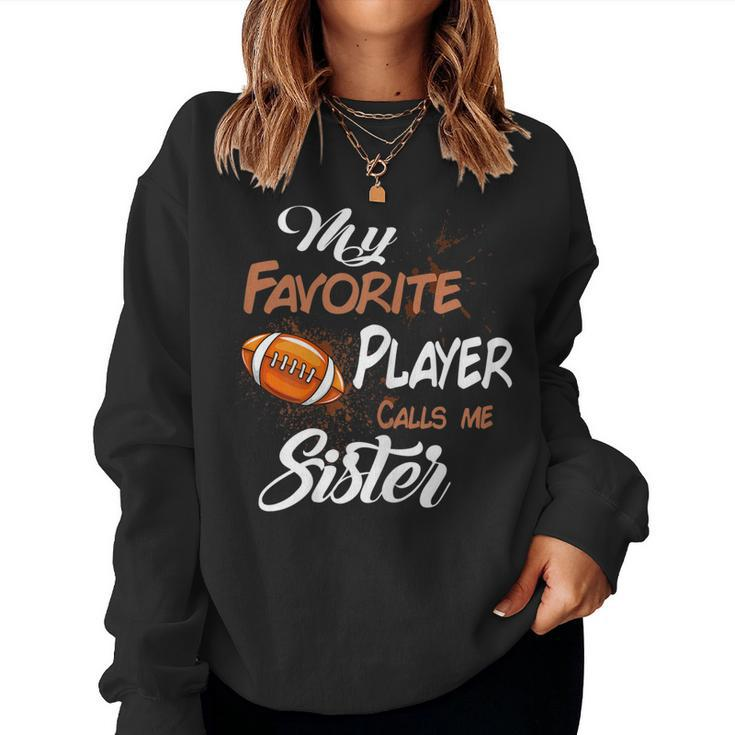 My Favorite Football Player Call Me Sister Women Sweatshirt