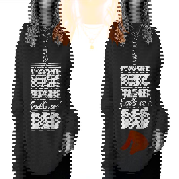 My Favorite Music Teacher Calls Me Dad Best Father Women Sweatshirt
