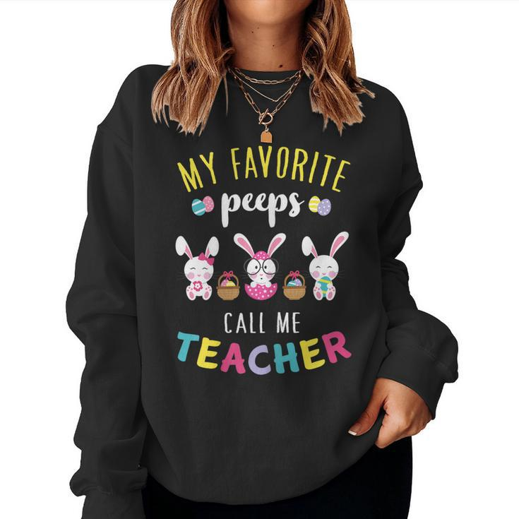 Womens My Favorite Peeps Call Me Teacher T Shirt Bunny Eggs Holiday Women Sweatshirt
