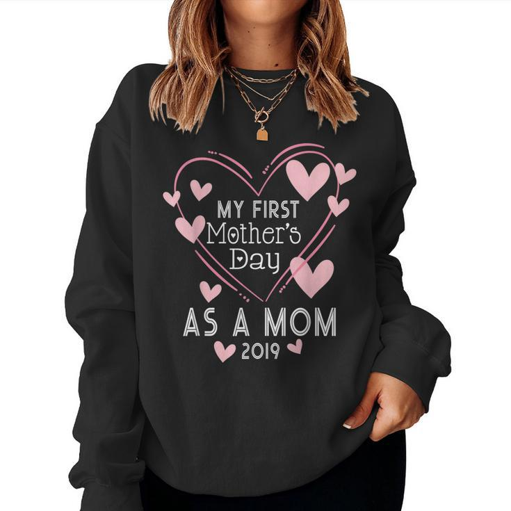 My First 2019 For New Moms Women Sweatshirt