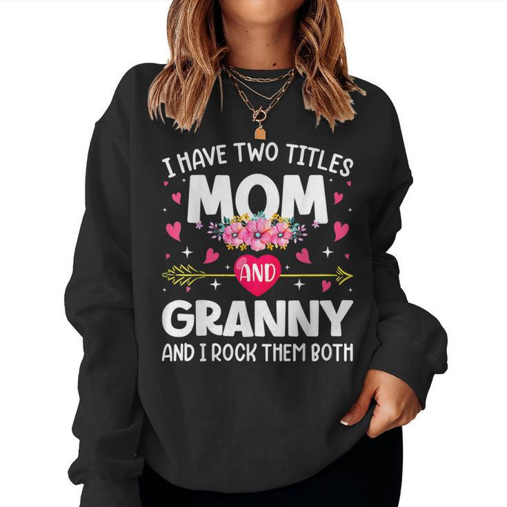 Flowers I Have Two Titles Mom & Granny Women Sweatshirt