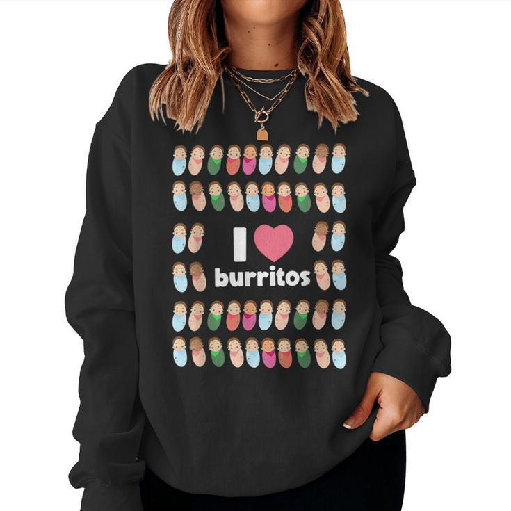 Funny I Love Burritos Labor Delivery Nurse Nicu Infant Care  Women Crewneck Graphic Sweatshirt
