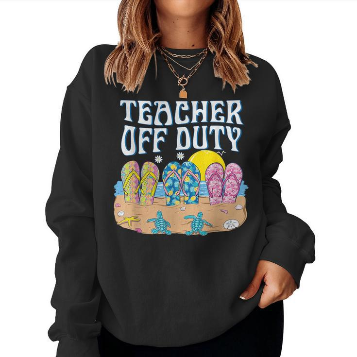 Funny Last Day Of School Teacher Off Duty Flip Flop Beach  Women Crewneck Graphic Sweatshirt