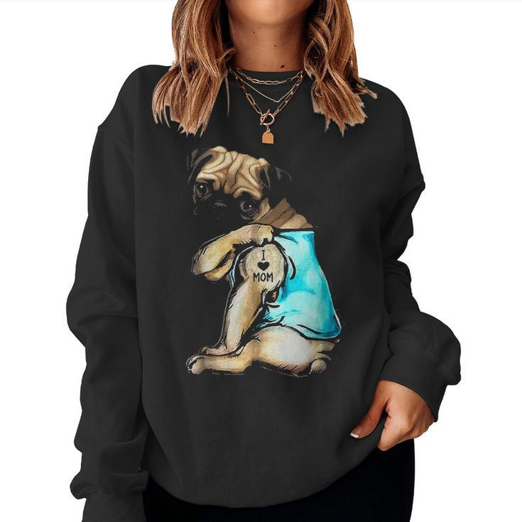 Funny Pug Dog I Love Mom Tattoo Pug Lover Gift Women Crewneck Graphic Sweatshirt