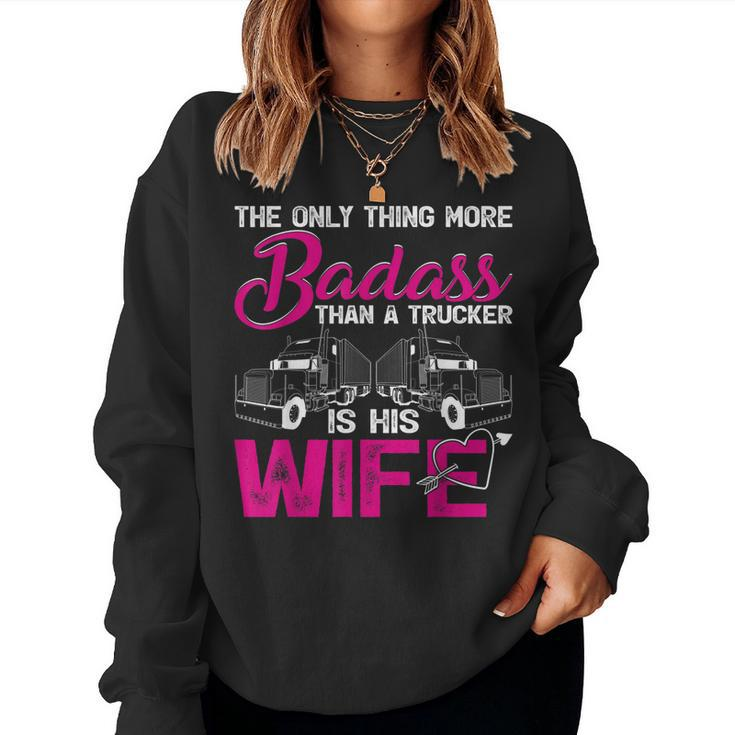 Funny The Only Thing More Badass Than A Trucker Is His Wife  Women Crewneck Graphic Sweatshirt