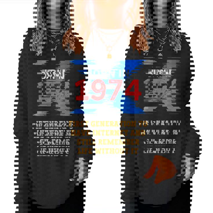 Gen X Born In 1974 Internet Joke Humor Men And Women Women Sweatshirt