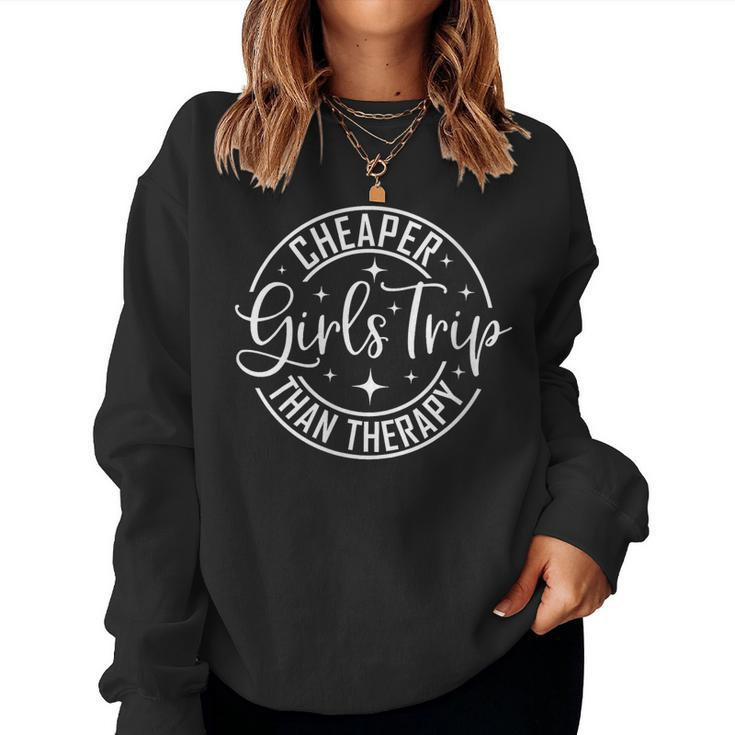 Girls Trip Cheaper Than A Therapy Girls Weekend Friends Trip Gift For Womens Women Crewneck Graphic Sweatshirt