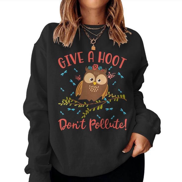 Give A Hoot Dont Pollute Owl - Earth Day Shirt Women Sweatshirt