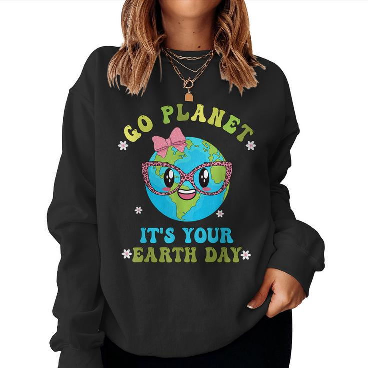 Go Planet Its Your Earth Day Girls Women Environment Kids Women Sweatshirt