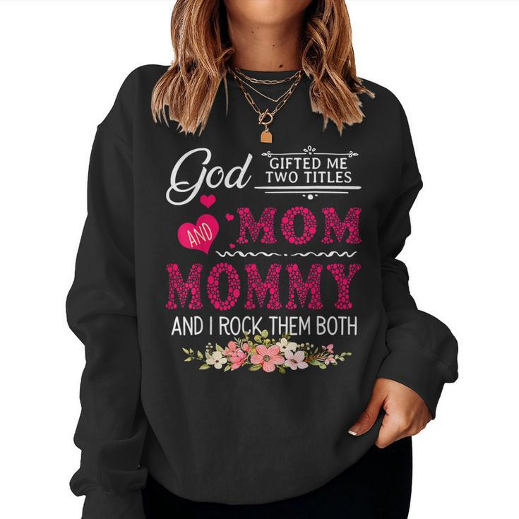 God ed Me Two Titles Mom And Mommy Flower Women Sweatshirt