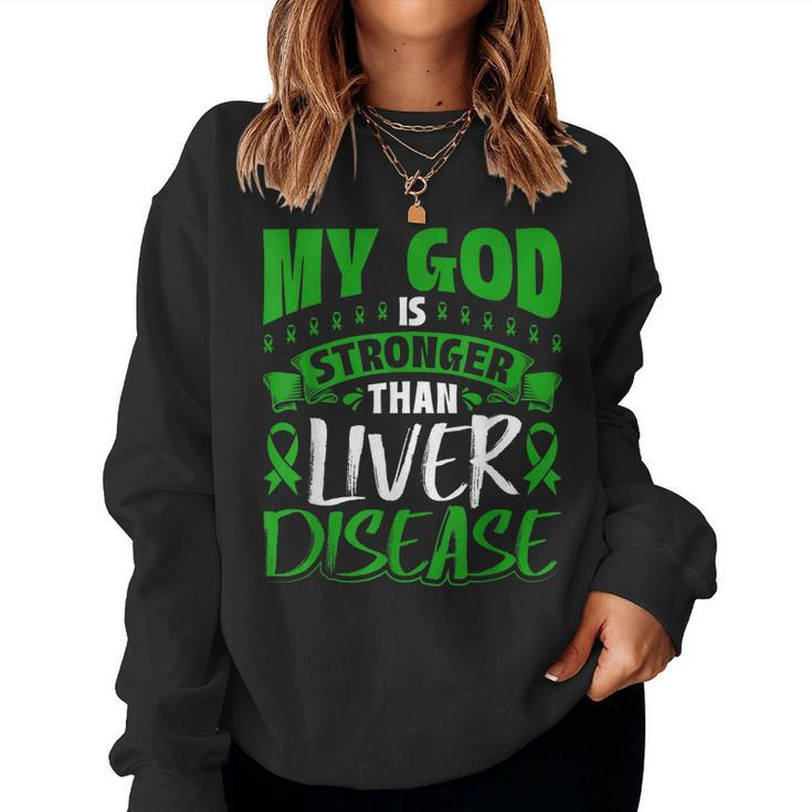 My God Is Stronger Than Liver Disease Awareness Women Sweatshirt