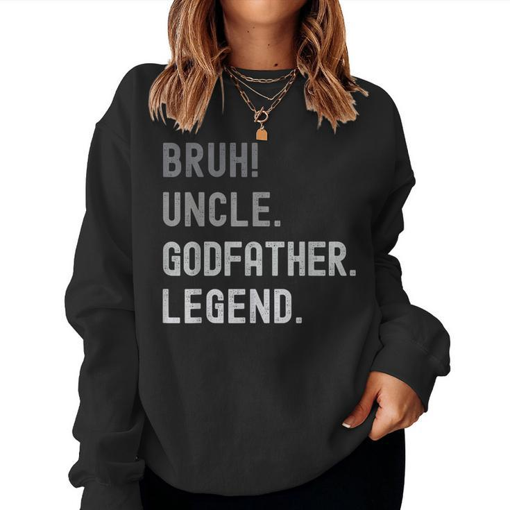 Godfather For Godparent Bruh Uncle Godfather Legend Women Sweatshirt