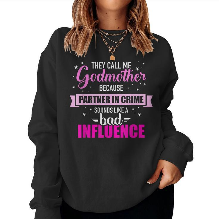Godmother Because Partner In Crime Sounds Like Bad Influence  Women Crewneck Graphic Sweatshirt