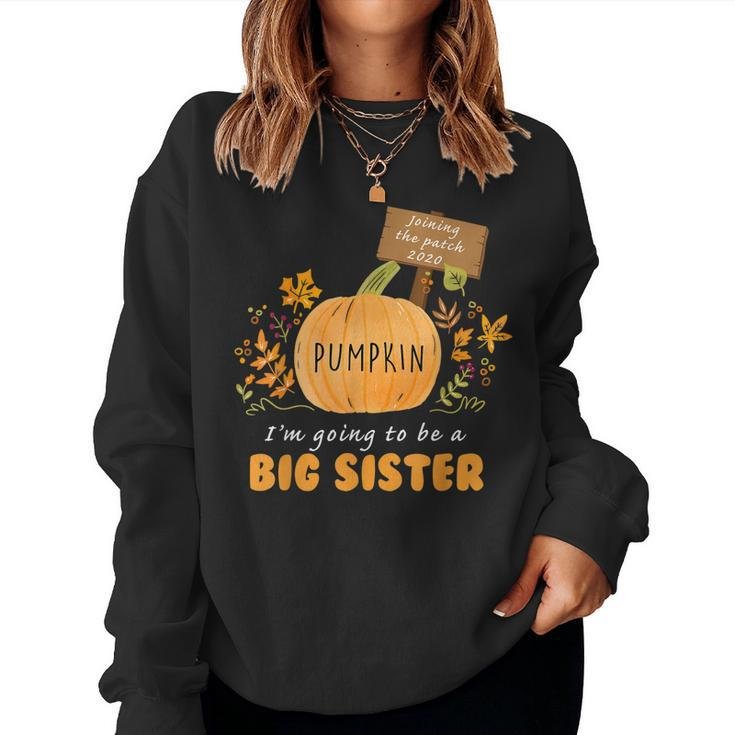Im Going To Be A Big Sister Pumpkin Joining The Patch 2020 Women Sweatshirt