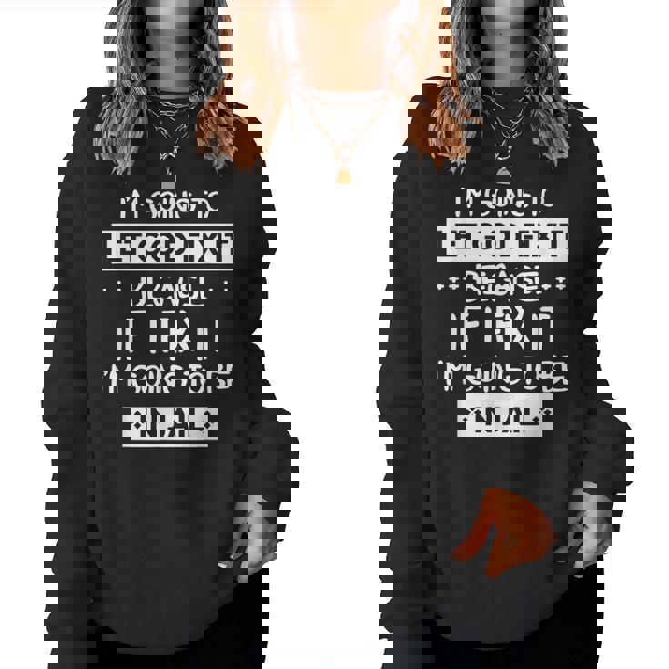 Im Going To Let God Fix It Because If I Fix It Im Women Sweatshirt