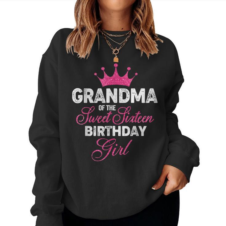 Grandma Of The Sweet Sixn Birthday Girl 16Th Pink Crown Women Sweatshirt