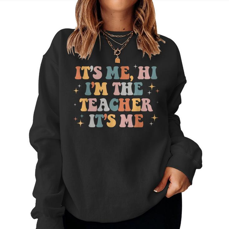 Groovy Its Me Hi Im The Teacher It’S Me Funny Teacher  Women Crewneck Graphic Sweatshirt