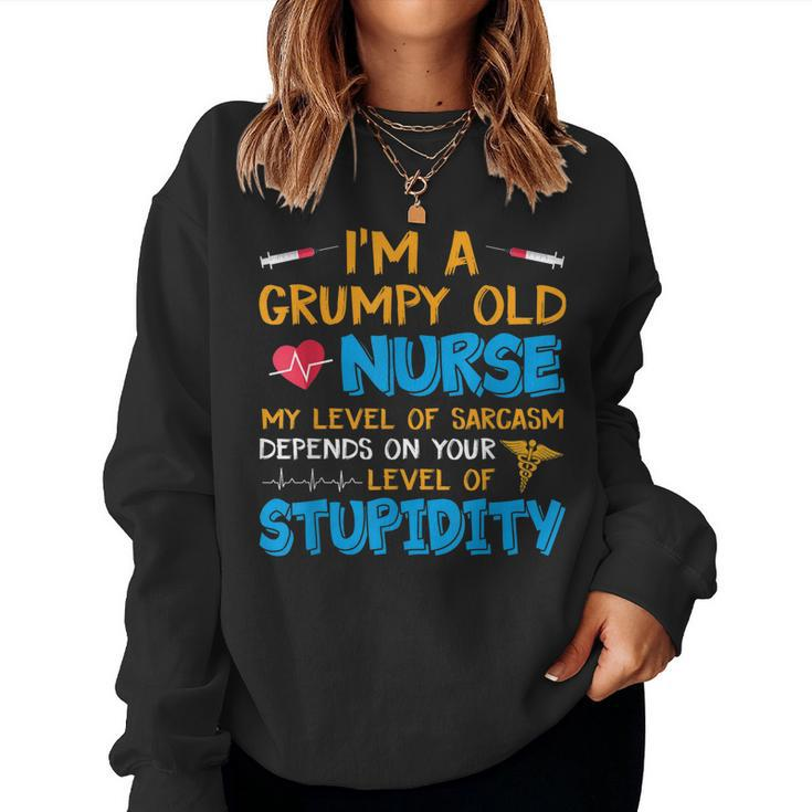 A Grumpy Old Nurse My Level Of Sarcasm Depends On Stupidity Women Sweatshirt