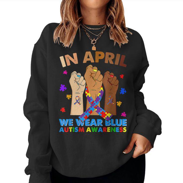 Hands In April We Wear Blue Autism Awareness Month Mom Women Sweatshirt