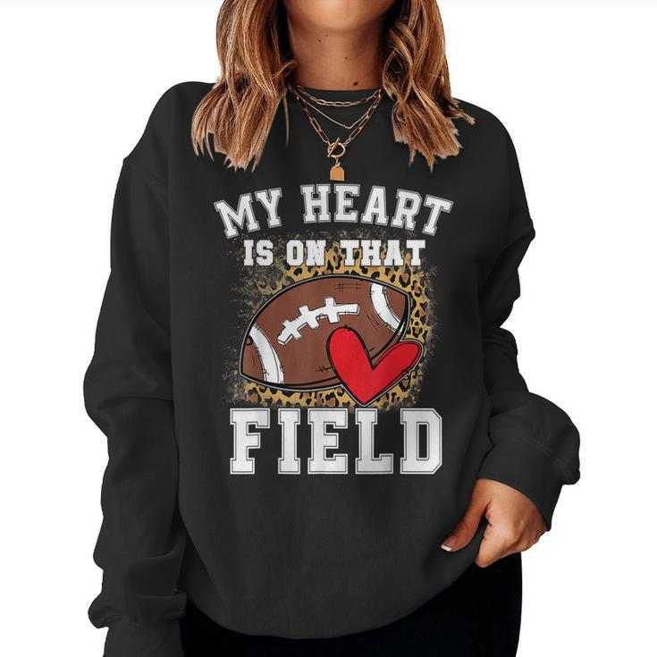 My Heart Is On That Field Football Mom Leopard Sweatshirt