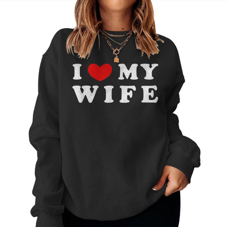 I Heart My Wife I Love My Wife Women Sweatshirt