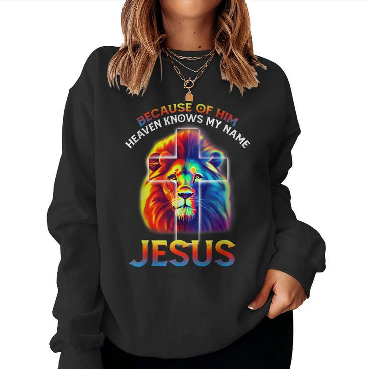 Because Of Him Heaven Knows My Name Jesus Lion Cross Faith Women Sweatshirt